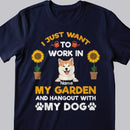 I Just Want To Work In My Garden And Hangout With My Dogs, Personalized Gardening T-shirt, Gifts For Dog Lovers