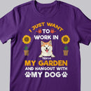 I Just Want To Work In My Garden And Hangout With My Dogs, Personalized Gardening T-shirt, Gifts For Dog Lovers