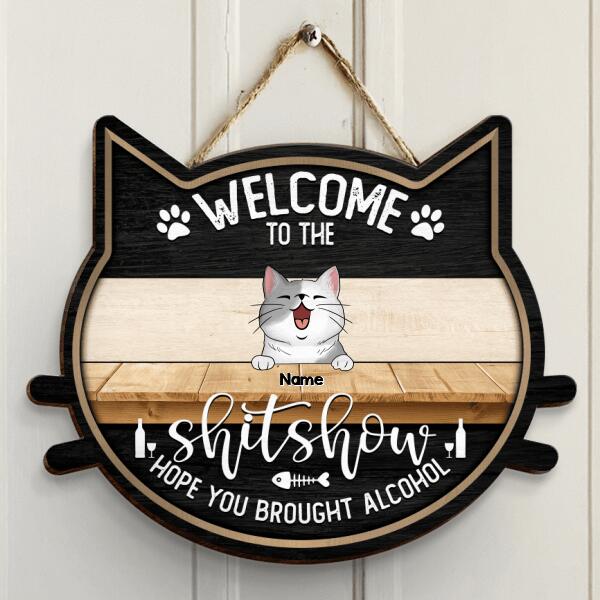 Pawzity Welcome To The Shitshow Custom Wooden Signs, Gifts For Cat Lovers, Cat Shape, Hope You Brought Alcohol , Cat Mom Gifts