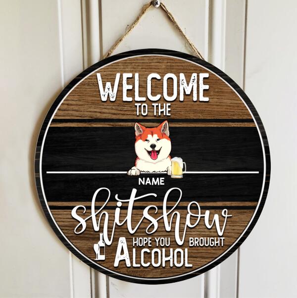 Pawzity Welcome To The Shitshow Signs, Gifts For Pet Lovers, Hope You Brought Alcohol, Dog & Cat Custom Wooden Signs