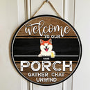 Pawzity Welcome To Our Porch Gifts For Pet Lovers, Gather Chat Unwind Funny Signs, Dog & Cat Custom Wooden Signs