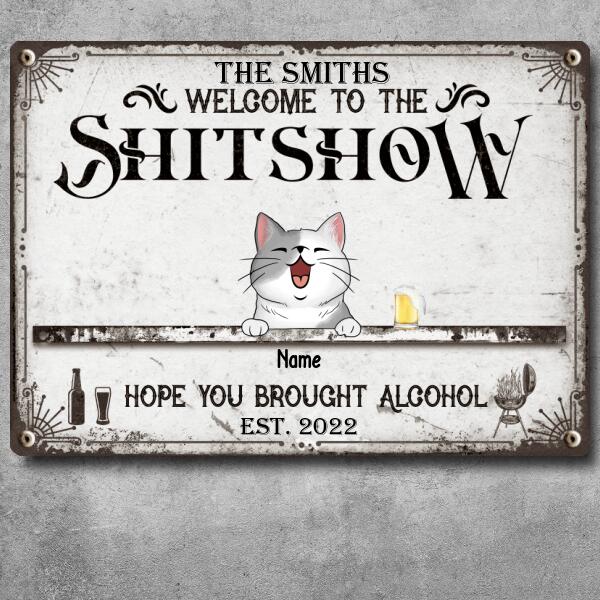 Pawzity Welcome To The Shitshow Hope You Brought Alcohol Metal Yard Sign, Gifts For Pet Lovers, Personalized Vintage Signs