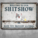 Pawzity Welcome To The Shitshow Metal Yard Sign, Gifts For Pet Lovers, Hope You Brought Alcohol Vintage Welcome Signs