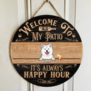 Pawzity Welcome To Our Patio Custom Wooden Signs, Gifts For Pet Lovers, It's Always Happy Hour Vintage Signs