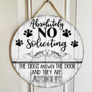 Pawzity Absolutely No Soliciting, The Dogs Answer The Door And They Are Assholes Door Sign
