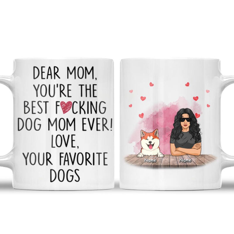 Personalized Dog Breeds White Mug, You're The Best Fucking Dog Mom Ever From Your Favorite Dog, Gifts For Mother's Day