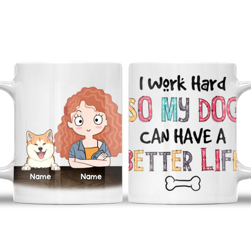 Personalized Dog Breeds White Mug, I Work Hard So My Dogs Can Have A Better Life, Gifts For Dog Moms