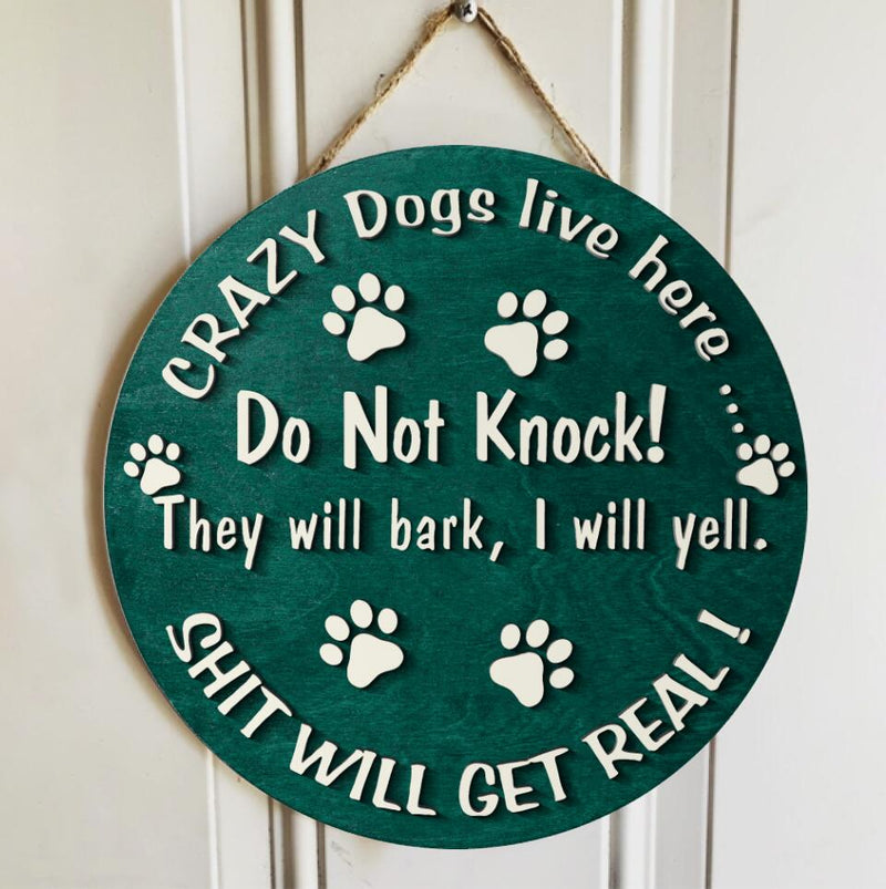 Pawzity Custom Wooden Signs, Gifts For Dog Lovers, Crazy Dogs Live Here Do Not Knock They Will Bark Shit Will Get Real