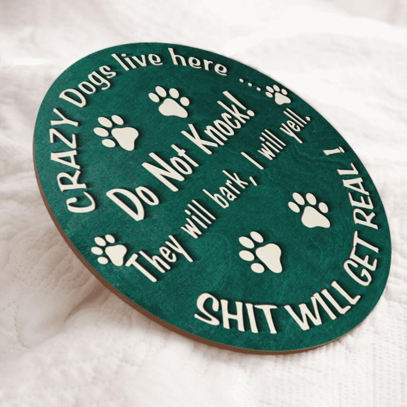 Pawzity Custom Wooden Signs, Gifts For Dog Lovers, Crazy Dogs Live Here Do Not Knock They Will Bark Shit Will Get Real