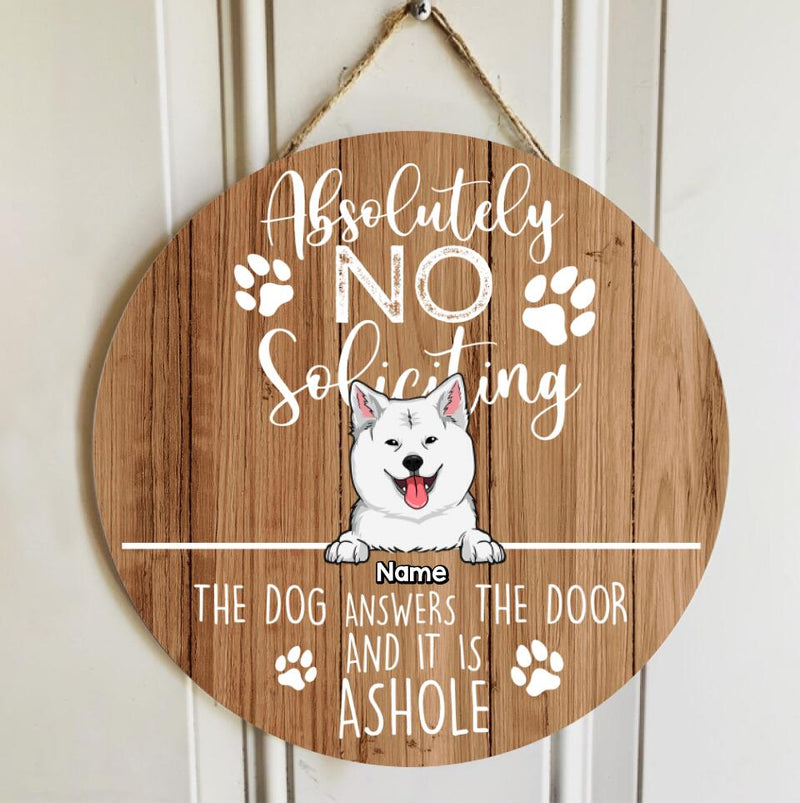 Pawzity Custom Wooden Sign, Gifts For Dog Lovers, Absolutely No Soliciting The Dogs Answer The Door Warning Sign