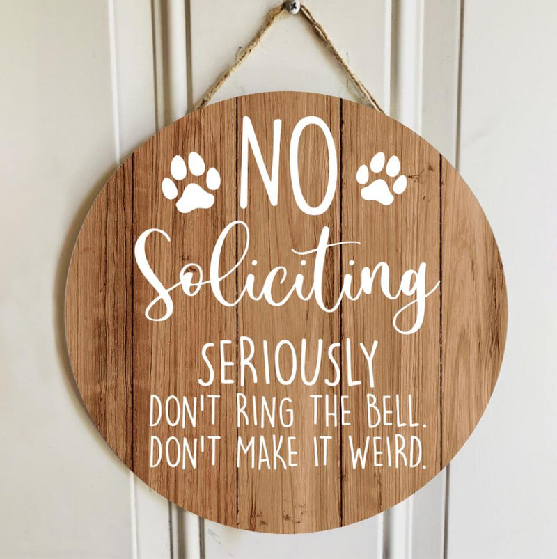 Pawzity Personalized Wood Signs, Gifts For Dog Lovers, No Soliciting Seriously Don't Ring The Bell  Warning Sign