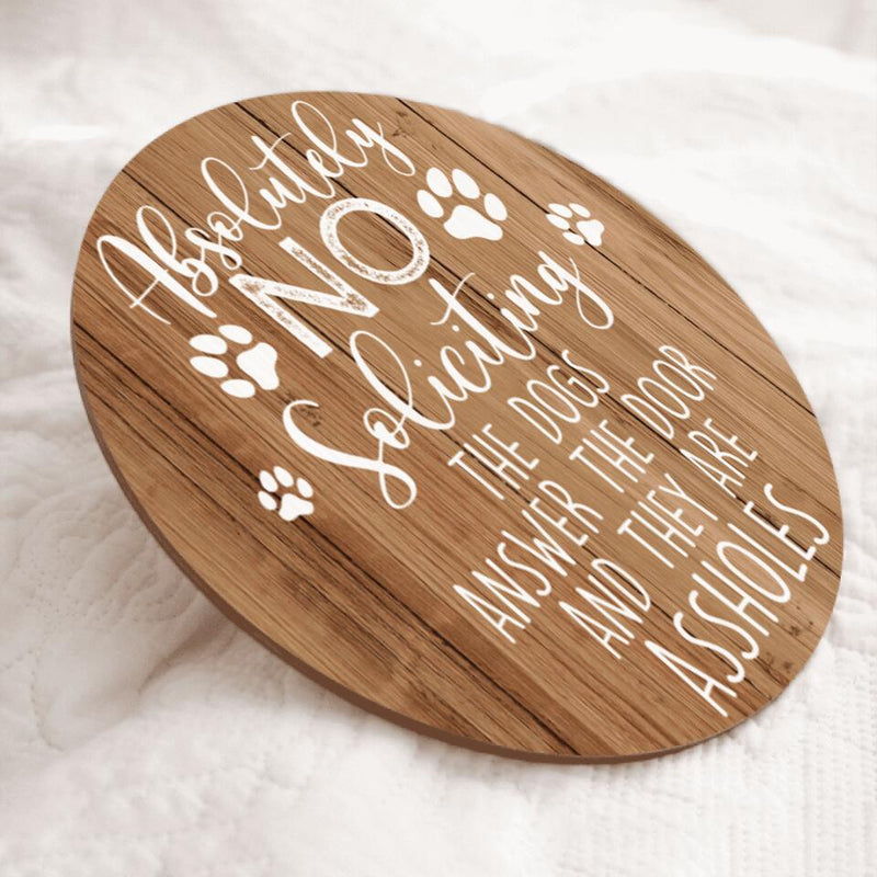 Pawzity Personalized Wood Signs, Gifts For Dog Lovers, Absolutely No Soliciting The Dogs Answer The Door Warning Sign