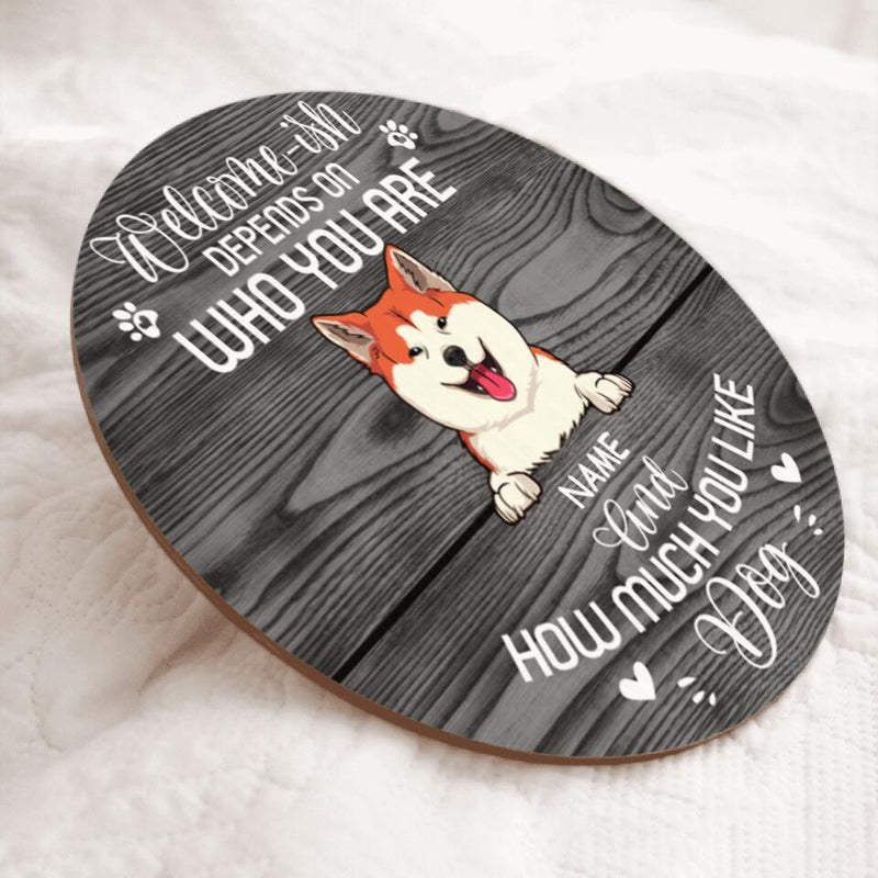Pawzity Welcome-ish Custom Wooden Sign, Gifts For Dog Lovers, Depends On How Much You Like Dogs Welcome Signs