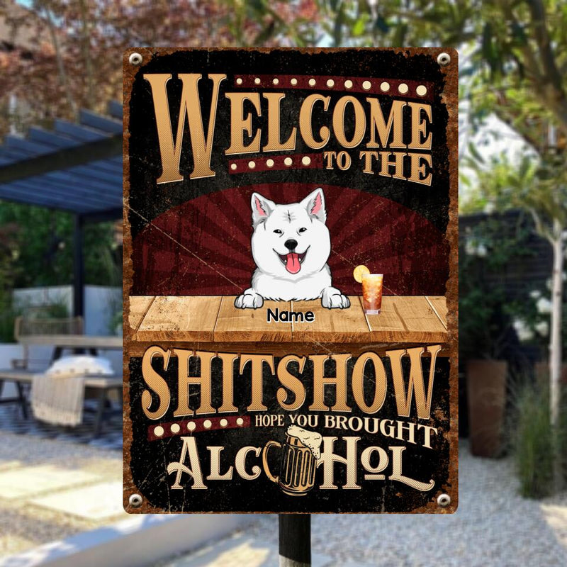 Pawzity Welcome To The Shitshow Metal Yard Sign, Gifts For Pet Lovers, Hope You Brought Alcohol Retro Signs