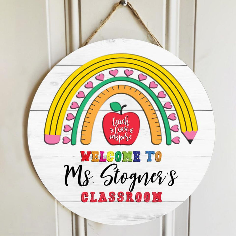 Personalized Welcome Teacher Classroom Sign Door Decor - Teacher Gifts - Teach Love Inspire