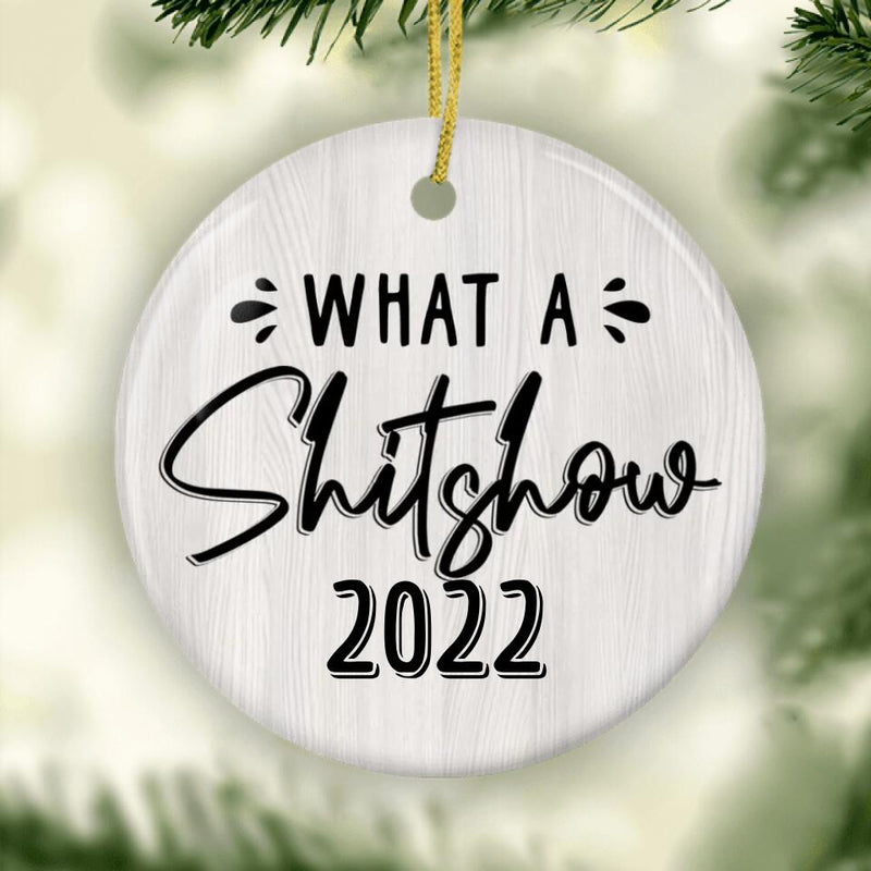 What A Shitshow 2022 Christmas Ornament, Christmas 2022 Ornament, Pandemic Ornament, 2022 Keepsake Bauble, Funny Ornament, Ceramic Ornament