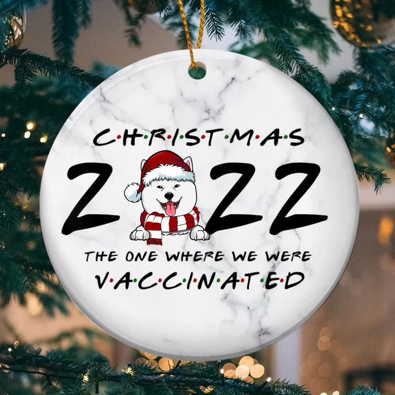 2022 The One Where We Were Vaccinated Circle Ceramic Ornament - Personalized Dog Lovers Decorative Christmas Ornament