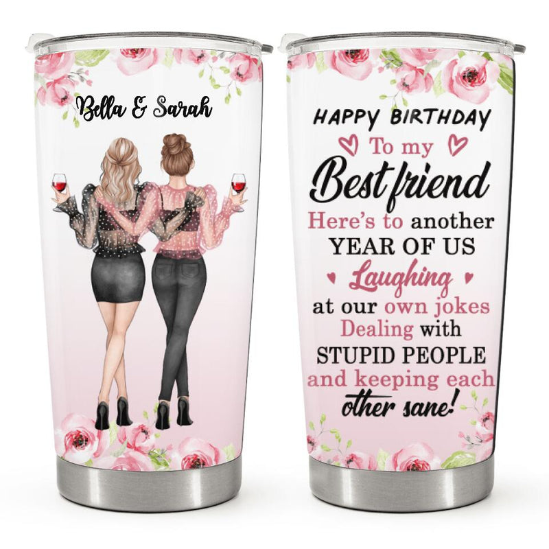 Happy Birthday - To My Best Friend - Personalized Custom Tumbler - Birthday Gift For Best Friend, Bestie, BFF