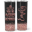 Sometimes You Forget You're Awesome So This Is Your Reminder - Personalized Skinny Tumbler - Gift For Women