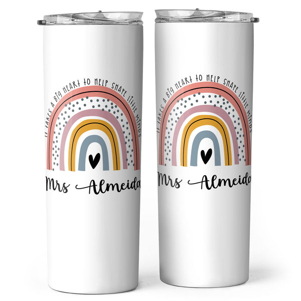 It Takes A Big Heart To Shape Little Minds - Lovely Rainbow Decor - Personalized Skinny Tumbler - Gift for Teacher