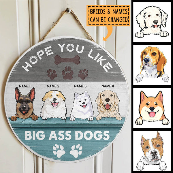 Pawzity Custom Signs Outdoor, Gifts For Dog Lovers, Hope You Like Big Ass Dogs Personalized Housewarming Gifts , Dog Mom Gifts