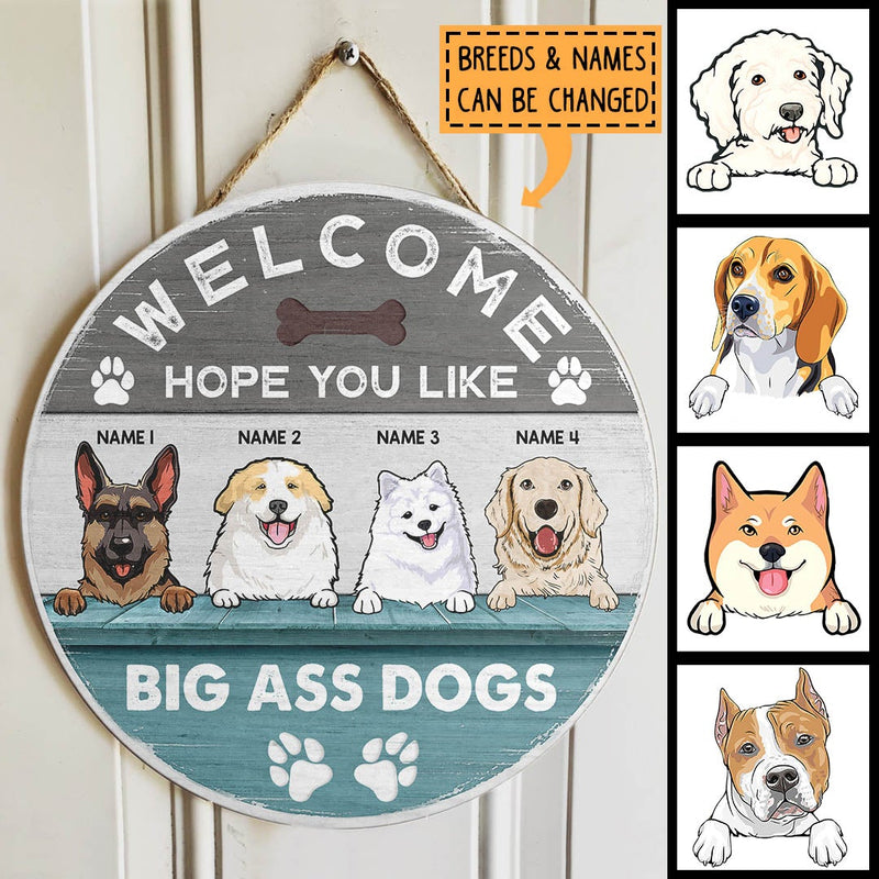 Pawzity Round Welcome Signs, Gifts For Dog Lovers, Hope You Like Big Ass Dogs Custom Signs Outdoor , Dog Mom Gifts