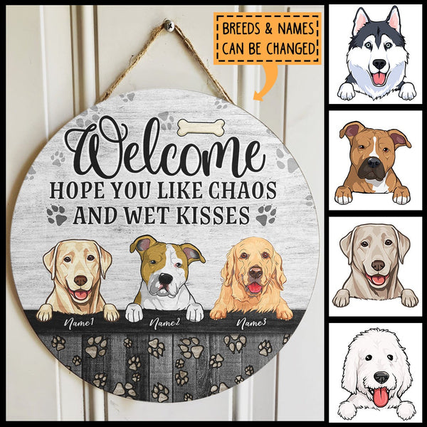 Pawzity Welcome Hope You Like Chaos And Wet Kisses Funny Signs, Gift For Dog Lovers, White Theme Custom Wooden Signs , Dog Mom Gifts