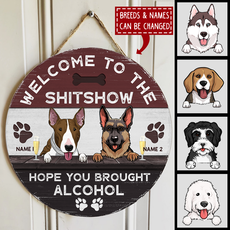 Welcome To The Shitshow Hope You Brought Alcohol - Custom Background V2 - Personalized Dog Door Sign , Dog Mom Gifts