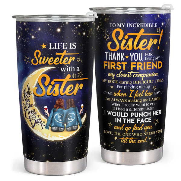 To My Sister - Life Is Sweeter With A Sister - 20 Oz Tumbler - Birthday Christmas Gift For Sister
