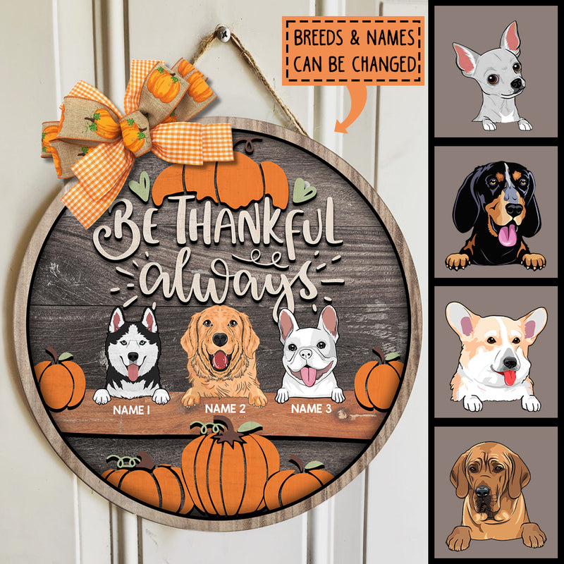 Thanksgiving Welcome Door Signs, Fall Gifts For Dog Lovers, Be Thankful Always Custom Wooden Signs , Dog Mom Gifts