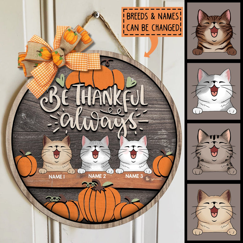 Thanksgiving Welcome Door Signs, Fall Gifts For Cat Lovers, Be Thankful Always Custom Wooden Signs , Cat Mom Gifts