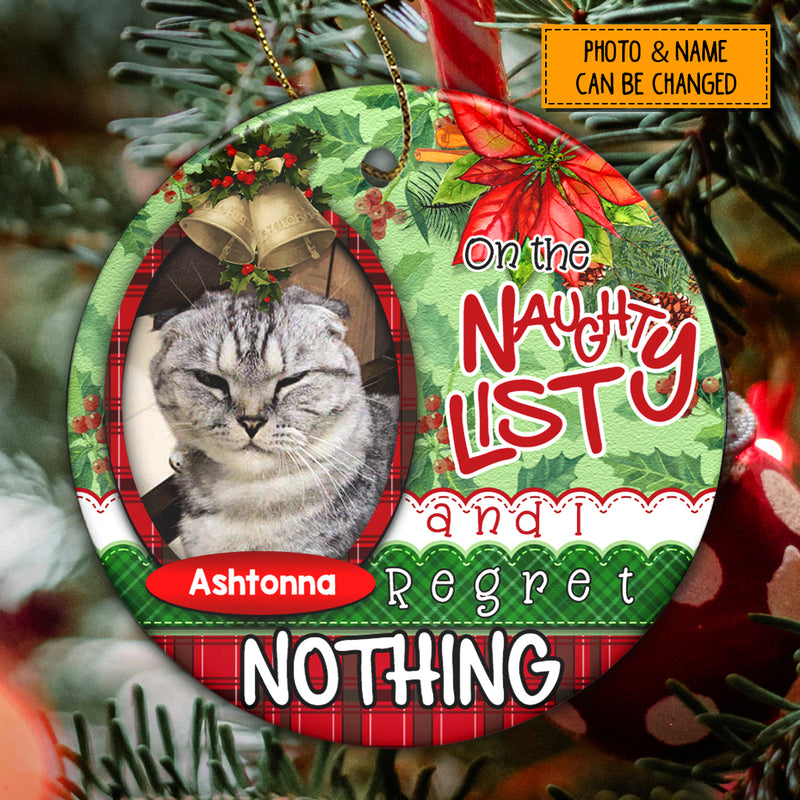 Naughty List And I Regret Nothing Custom Photo Circle Ceramic Ornament - Personalized Cat Decorative Christmas Ornament
