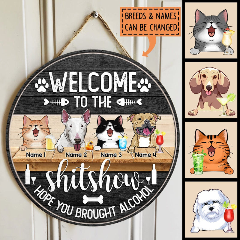 Pawzity Welcome To The Shitshow Hope You Brought Alcohol Custom Wooden Signs, Gifts For Pet Lovers, Pets And Beverage