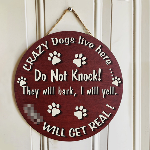 Pawzity Custom Wooden Signs, Gifts For Dog Lovers, Crazy Dogs Live Here Do Not Knock They Will Bark Shit Will Get Real