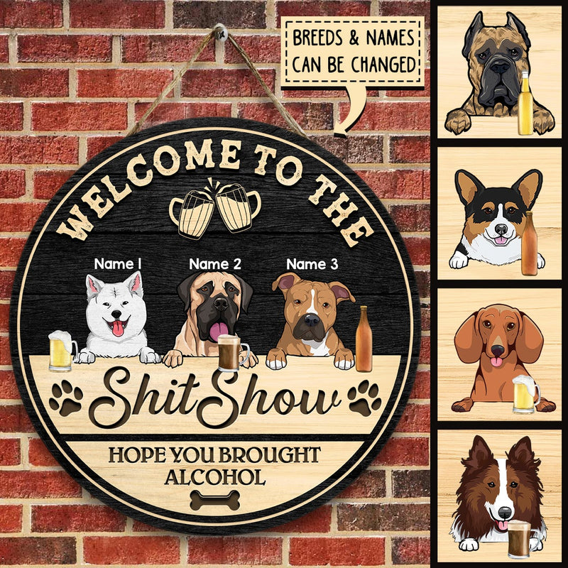 Pawzity Welcome To The Shitshow, Gifts For Dog Lovers, Hope You Brought Alcohol Funny Signs , Dog Mom Gifts