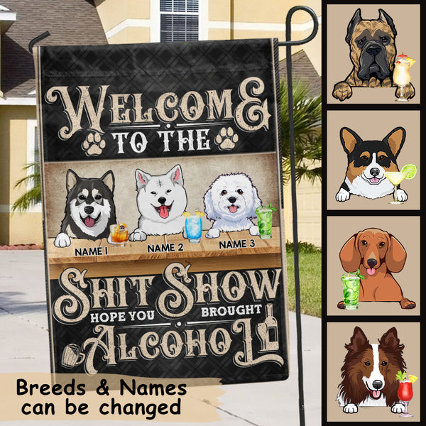Welcome To The Shitshow Hope You Brought Alcohol, Black Background, Personalized Dog Breeds Garden Flag
