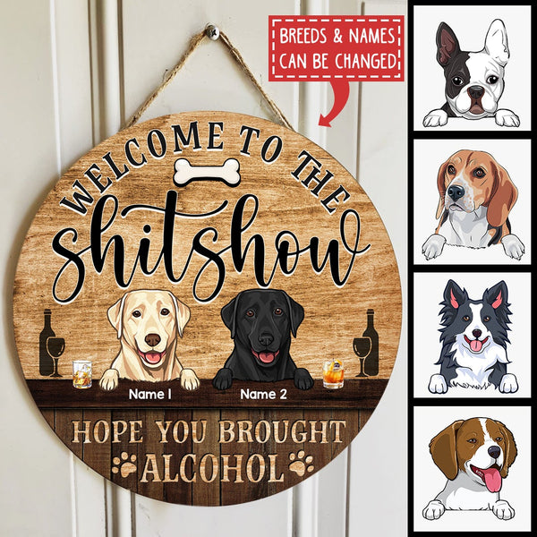 Pawzity Welcome To The Shitshow Hope You Brought Alcohol Custom Wooden Signs, Gifts For Dog Lovers Funny Signs , Dog Mom Gifts