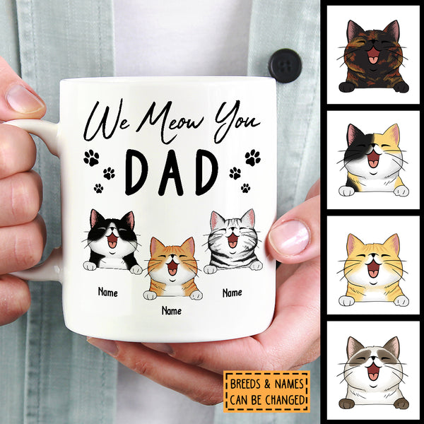 Father's Day Personalized Cat Breeds White Mug, Gifts For Cat Dads, Dad We Meow You Mug