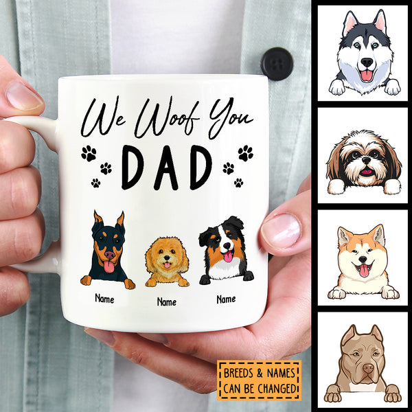 Father's Day Personalized Dog Breeds White Mug, Gifts For Dog Dads, Dad We Woof You Mug