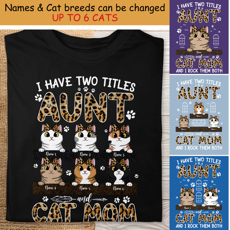 I Have 2 Titles Aunt And Cat Mom - Cats Wear Leopard Bow Headband - Personalized Cat T-shirt