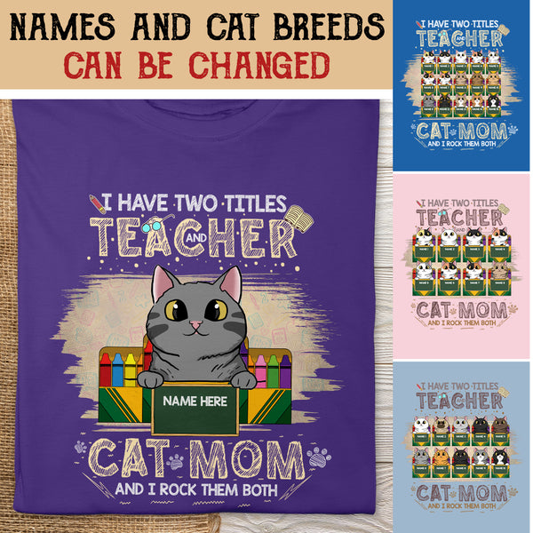 I Have Two Titles Teacher and Cat Mom - Cats In The Box - Personalized Cat Bright Color T-shirt