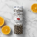 Retired 2022 - Retirement Weekly Schedule - Personalized Custom Tumbler - Retirement Gift For Women