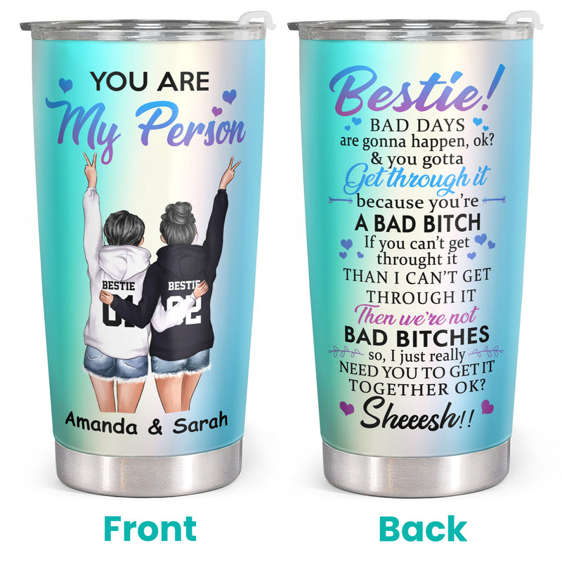 Bestie - You Are My Person - Personalized Custom Tumbler - Christmas Birthday Gift For Best Friend, Bestie, BFF