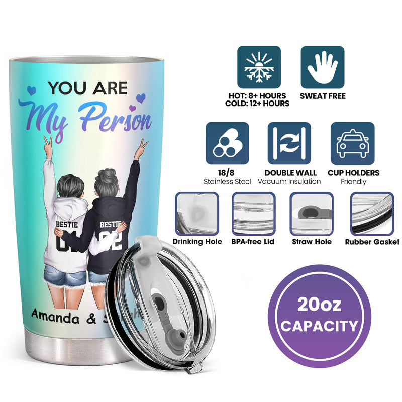 Bestie - You Are My Person - Personalized Custom Tumbler - Christmas Birthday Gift For Best Friend, Bestie, BFF