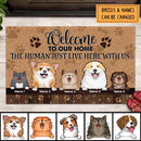 Pawzity Welcome To My Home Front Door Mat, Gifts For Pet Lovers, The Humans Just Live Here With Me Custom Doormat