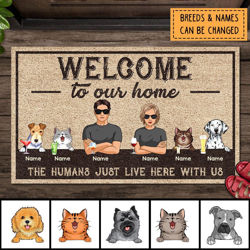 Pawzity Welcome To Our Home Custom Doormat, Gifts For Pet Lovers, The Humans Just Live Here With Us Welcome Mat