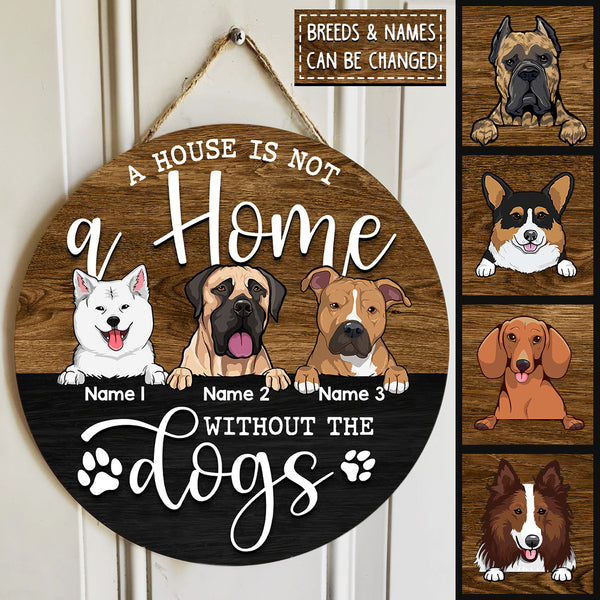 Round Wooden Door Sign, Personalized Gift For Dog Lovers, A House Is Not A Home Without The Dogs , Dog Mom Gifts