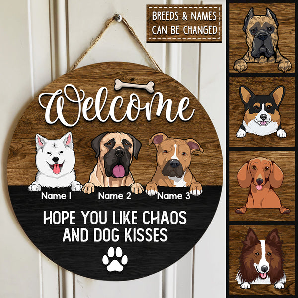 Round Wooden Door Sign, Personalized Gift For Dog Lovers, Welcome Hope You Like Chaos And Dog Kisses , Dog Mom Gifts