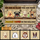 Pawzity Custom Doormat, Gifts For Dog Lovers, We Are So Glad You Are Home Someone Pooped In The Hallway