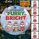 May Your Holiday Be Furry And Bright - Personalized Cat Christmas Ornament